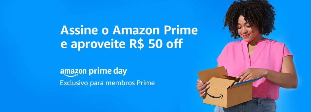Assine o Amazon Prime Day e aproveite R$ 50 off